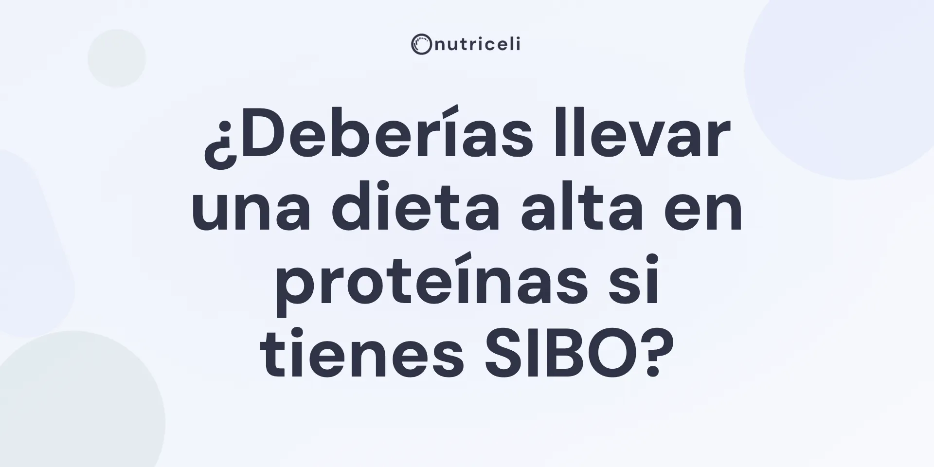 ¿Deberías llevar una dieta alta en proteínas si tienes SIBO?