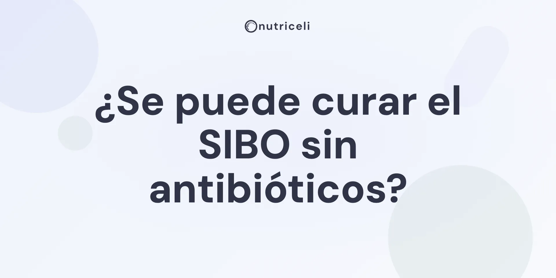 ¿Se puede curar el SIBO sin antibióticos? 3 remedios naturales